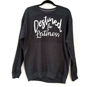 Funny Sweatshirt Destined For Lateness Women’s Large Black Long Sleeve Shirt